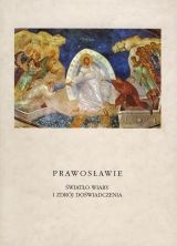 Prawosławie. Światło wiary i zdrój doświadczenia. - red. Krzysztof Leśniewski