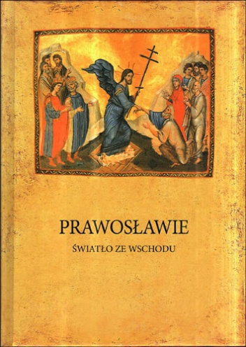 Prawosławie. Światło ze Wschodu - red. Krzysztof Leśniewski