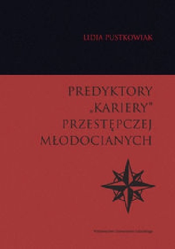 Predyktory „kariery” przestępczej młodocianych - Lidia Pustkowiak