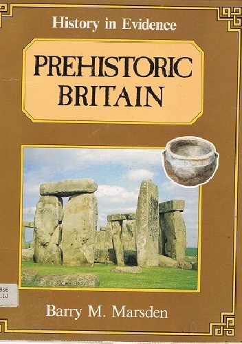 Prehistoric Britain - Barry M. Marsden
