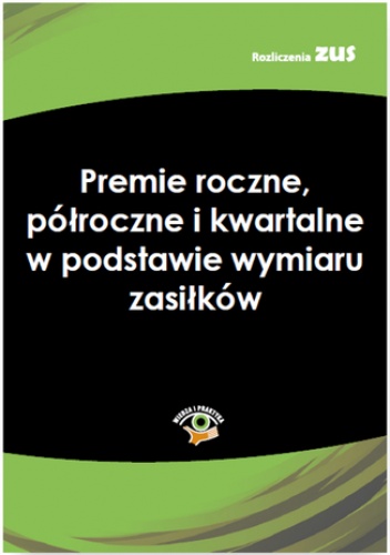 Premie roczne, półroczne i kwartalne w podstawie wymiaru zasiłków - praca zbiorowa