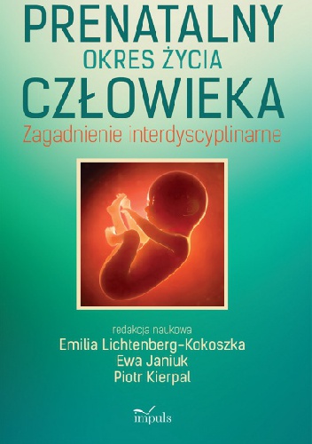 Prenatalny okres życia człowieka. Zagadnienia interdyscyplinarne