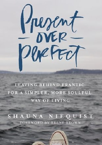 Present Over Perfect - Shauna Niequist