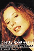 Pretty Good Years: A Biography of Tori Amos - Jay S. Jacobs