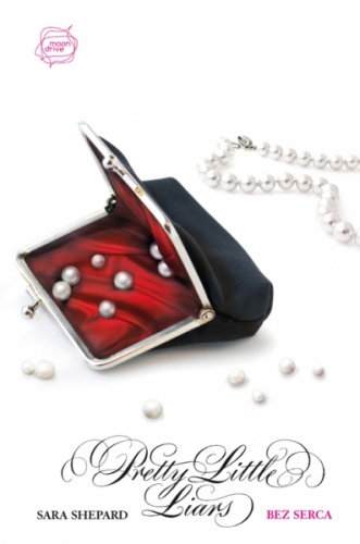 Pretty Little Liars. Bez serca - Sara Shepard