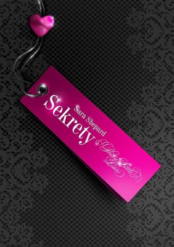 Pretty Little Liars. Sekrety - Sara Shepard