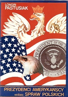 Prezydenci amerykańscy wobec spraw polskich - Longin Pastusiak