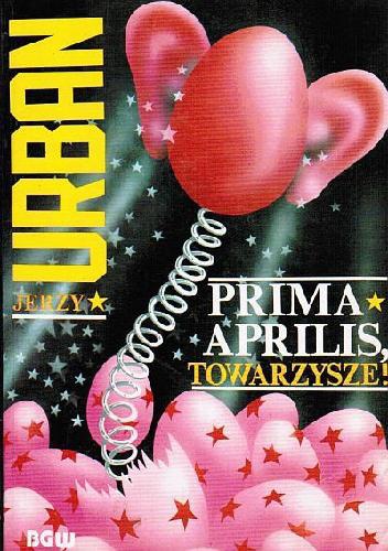 Prima aprilis, towarzysze! - Jerzy Urban