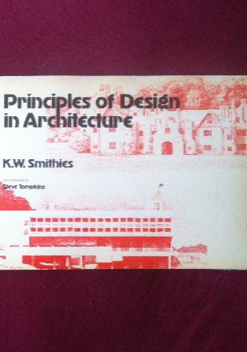 Principles of Design in Architecture - K.W. Smithies, Steve Tompkins