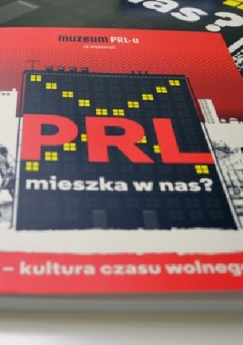 PRL mieszka w nas?: kultura czasu wolnego - Maria Wąchała-Skindzier