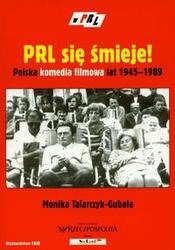 PRL się śmieje Polska komedia filmowa lat 1945-1989 - Monika Talarczyk-Gubała