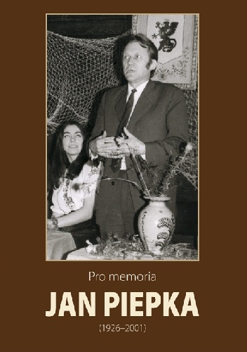 Pro memoria. Jan Piepka (1926-2001) - Józef Borzyszkowski