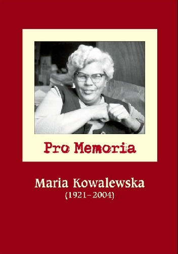 Pro memoria. Maria Kowalewska (1921-2004) - Józef Borzyszkowski