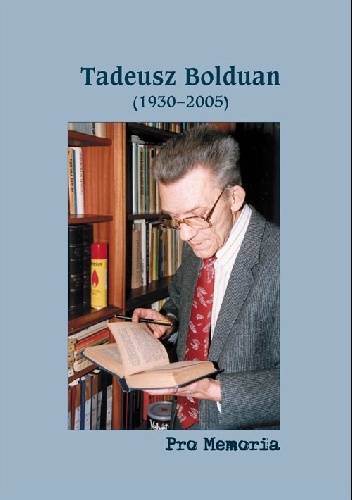 Pro memoria. Tadeusz Bolduan (1930-2005) - Józef Borzyszkowski