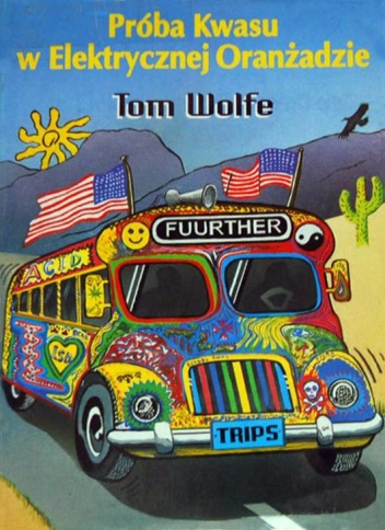 Próba Kwasu w Elektrycznej Oranżadzie - Tom Wolfe