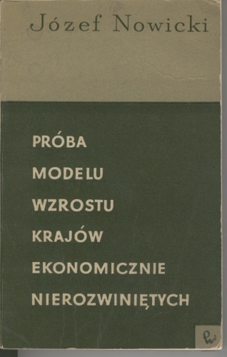 Próba modelu wzrostu krajów ekonomicznie nierozwiniętych - Józef Nowicki