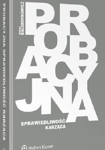 Probacyjna sprawiedliwość karząca - Andrzej Bałandynowicz