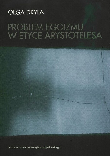 Problem egoizmu w etyce Arystotelesa - Olga Dryla