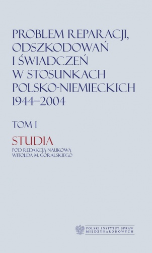 Problem reparacji, odszkodowań i świadczeń w stosunkach polsko-niemieckich - Sławomir Dębski, Witold M. Góralski