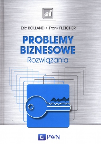 Problemy biznesowe. Rozwiązania - Eric Bolland, Frank Fletcher