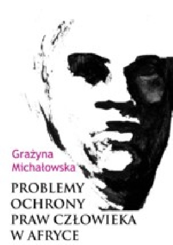 Problemy ochrony praw człowieka w Afryce - Grażyna Michałowska