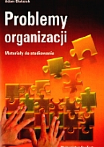 Problemy organizacji. Materiały do studiowania - Adam Oleksiuk