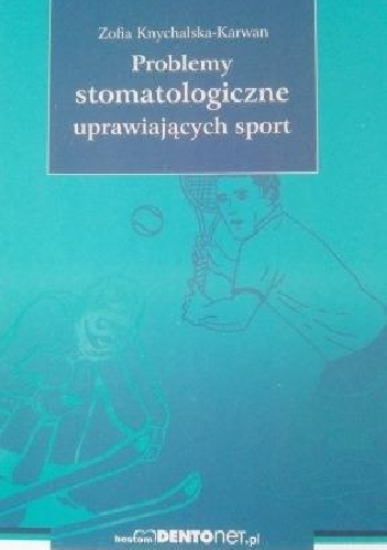 Problemy stomatologiczne uprawiających sport - Zofia Knychalska-Karwan