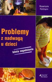 Problemy z nadwagą u dzieci. Istota zagadnienia - Portmann Rosemarie