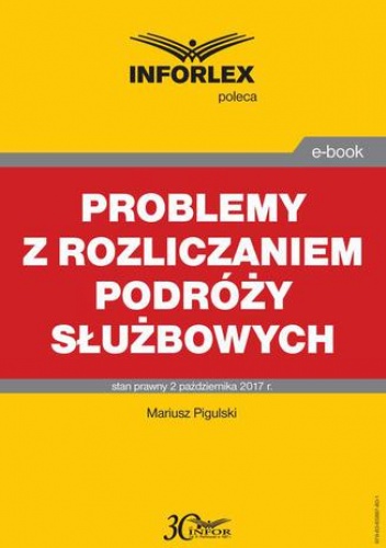 Problemy z rozliczaniem podróży służbowych - Pigulski Mariusz
