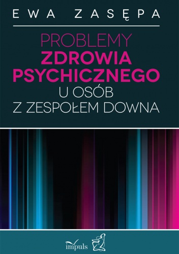 Problemy zdrowia psychicznego u osób z zespołem Downa - Ewa Zasępa
