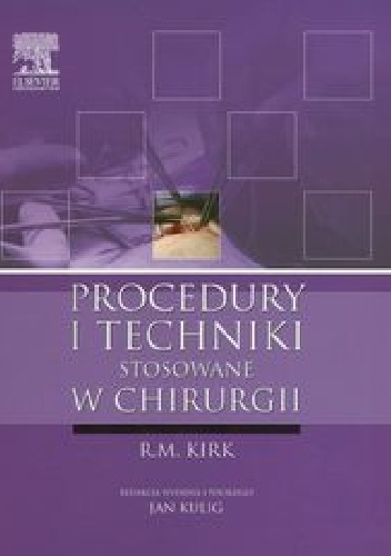 Procedury i techniki stosowane w chirurgii - R. M. Kirk