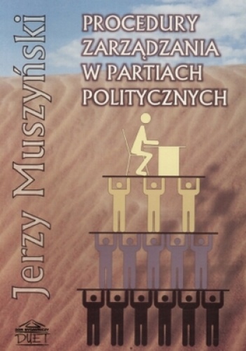 Procedury zarządzania w partiach politycznych - Jerzy Muszyński