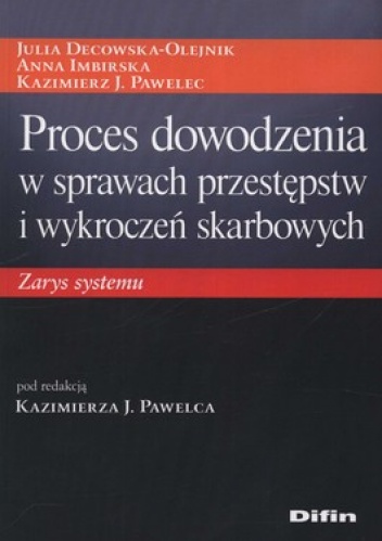 Proces dowodzenia w sprawach przestępstw i wykroczeń skarbowych. Zarys systemu