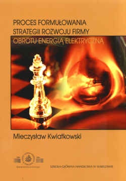 Proces formułowania strategii rozwoju firmy obrotu energią elektryczną - Mieczysław Kwiatkowski