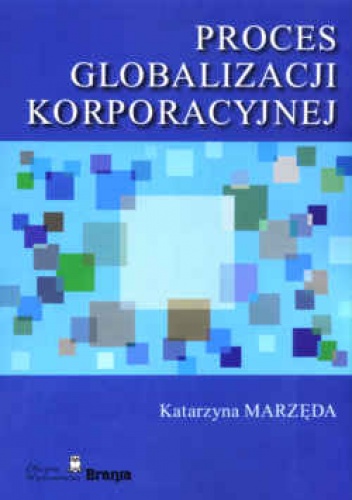 Proces globalizacji korporacyjnej - Katarzyna Marzęda