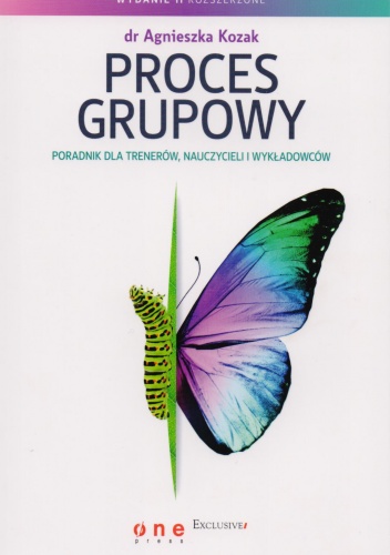 Proces grupowy. Poradnik dla trenerów, nauczycieli i wykładowców - Agnieszka Kozak