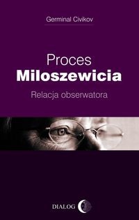 Proces Miloszewicia: Relacja obserwatora - Germinal Civikov