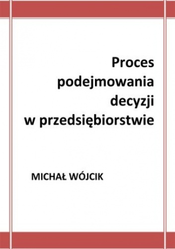 Proces podejmowania decyzji w przedsiębiorstwie - Michał Wójcik