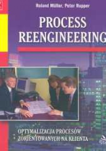 Proces Reengineering - Roland Muller, Peter Rupper