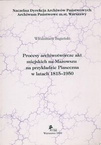 Procesy archiwotwórcze akt miejskich na Mazowszu na przykład - Włodzimierz Bagieński