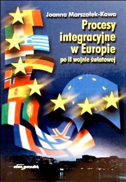 Procesy integracyjne w Europie po II wojnie światowej - Joanna Marszałek-Kawa