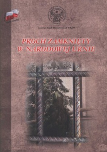 Proch zamknięty w narodowej urnie - Małgorzata Krupecka, Małgorzata Żuławnik