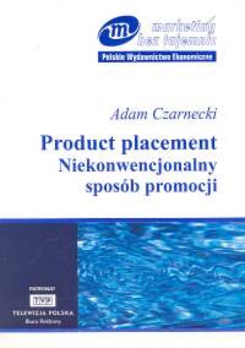 Product placement. Niekonwencjonalny sposób promocji - Adam Czarnecki