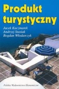 Produkt turystyczny : pomysł, organizacja, zarządzanie