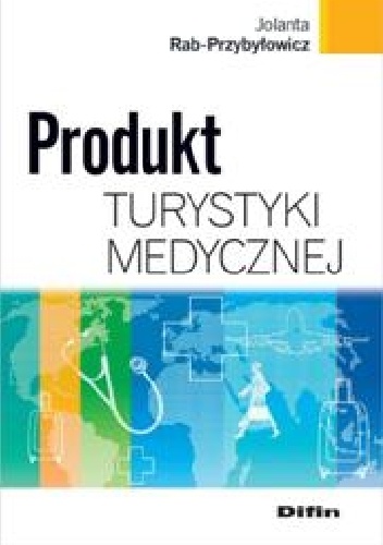 Produkt turystyki medycznej - Jolanta Rab-Przybyłowicz
