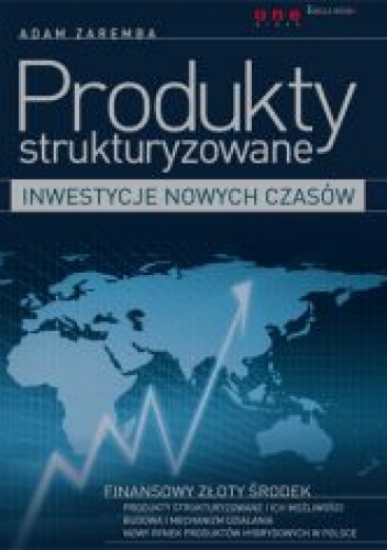 Produkty strukturyzowane - inwestycje nowych czasów - Adam Zaremba