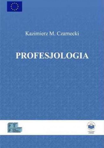 Profesjologia. Nauka o profesjonalnym rozwoju człowieka - M. Czarnecki Kazimierz