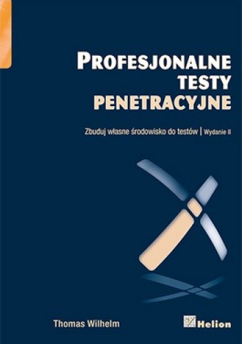 Profesjonalne testy penetracyjne. Zbuduj własne środowisko do testów - Thomas Wilhelm
