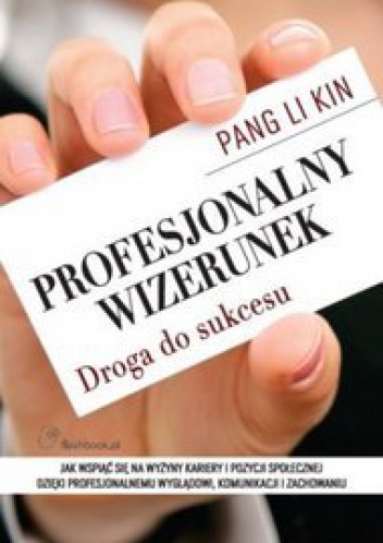Profesjonalny wizerunek. Droga do sukcesu. - Pang Li Kin
