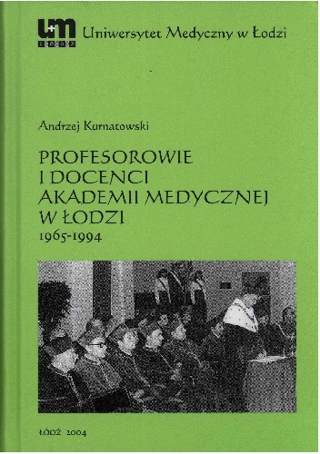 Profesorowie i docenci Akademii Medycznej w Łodzi: 1965 - 1994 - Andrzej Kurnatowski